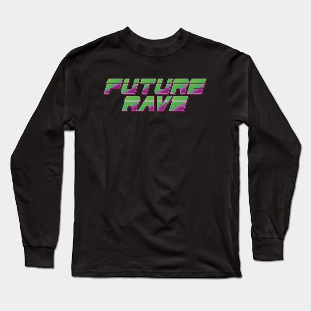 Future Rave 2 Long Sleeve T-Shirt by FUTURE RAVE